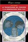 La trasmissione del pensiero e la numerazione degli elfi (Tolkien e dintorni, #4) La trasmissione del pensiero e la numerazione degli elfi