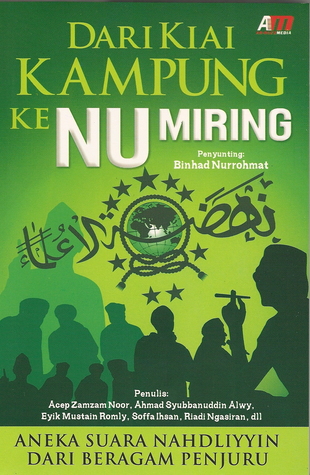 Dari Kiai Kampung Ke NU Miring: Aneka Suara Nahdliyyin Dari Beragam Penjuru (Paperback)