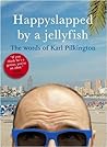Happyslapped by a Jellyfish by Karl Pilkington