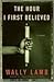 The Hour I First Believed by Wally Lamb