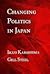 Changing Politics in Japan by Ikuo Kabashima