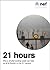 21 Hours