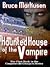 Haunted House of the Vampire [Coopersville Creepers Series Bo... by Bruce Markusen