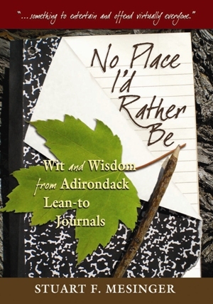 No Place I'd Rather Be: Wit and Wisdom from Adirondack Lean-To Journals (Paperback)