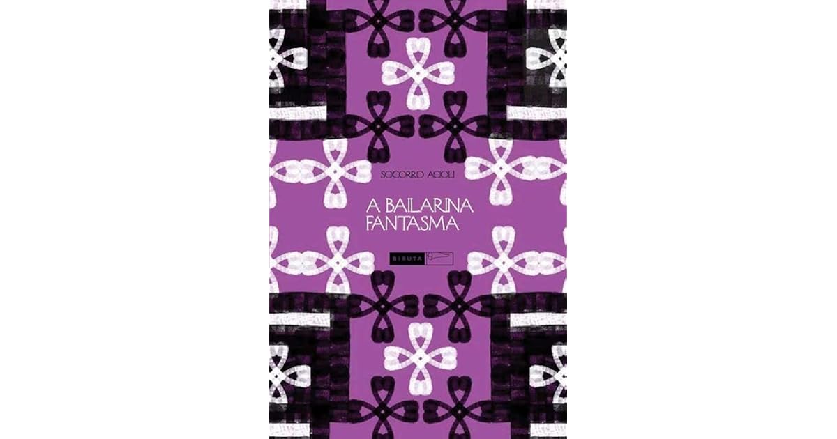 A Bailarina Fantasma by Socorro Acioli