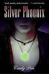 Silver Phoenix by Cindy Pon Silver Phoenix by Cindy Pon