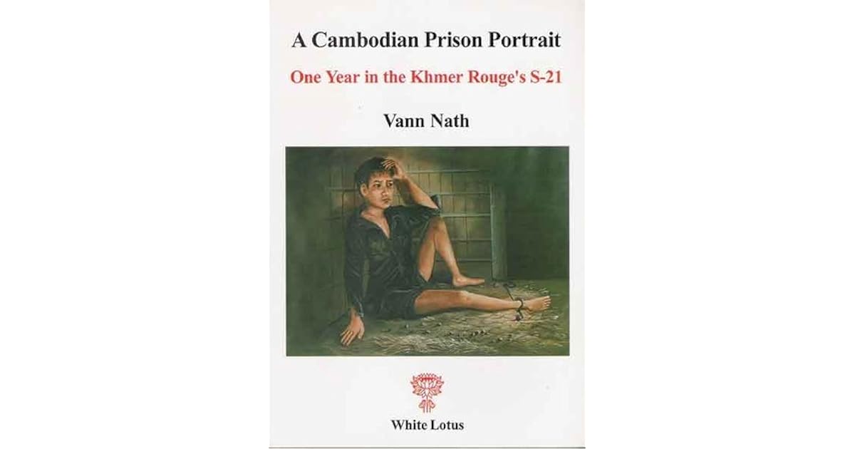 A Cambodian Prison Portrait. One Year in the Khmer Rouge's S-21 by Vann