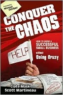 Conquer the Chaos: How to Grow a Successful Small Business Without Going Crazy (Kindle Edition)