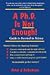 A PhD Is Not Enough by Peter J. Feibelman