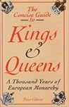 The Concise Guide to Kings and Queens: A Thousand Years of European Monarchy