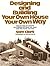 Designing and Building Your Own House Your Own Way
