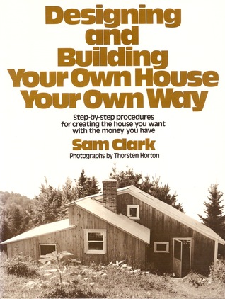 Designing and Building Your Own House Your Own Way