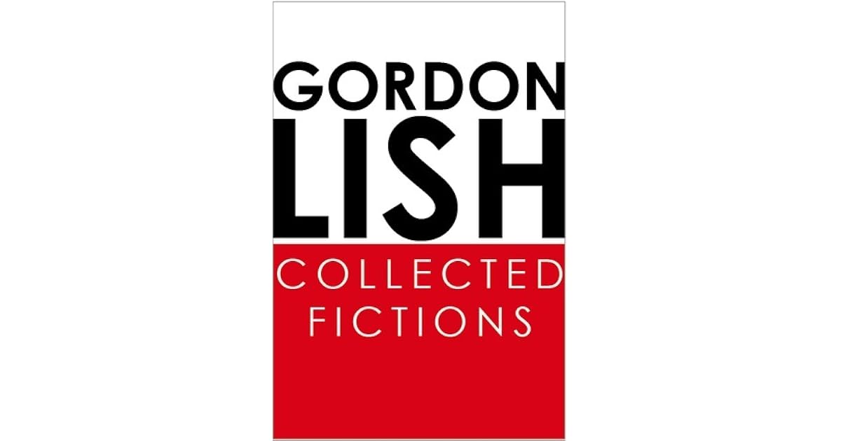 Collected Fictions By Gordon Lish