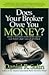 Does Your Broker Owe You Money?: If You've Lost Money in the Market and It's Your Broker's Fault--You Can Get it Back