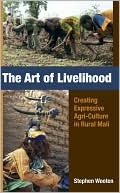 The Art of Livelihood: Creating Expressive Agri-Culture in Rural Mali (Studies in Cultural Creativity Series)