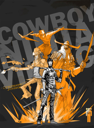 Cowboy Ninja Viking Volume 1 (Cowboy Ninja Viking, #1)