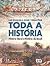 Toda a História