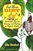 Eat More Dirt: Diverting and Instructive Tips for Growing and Tending an Organic Garden