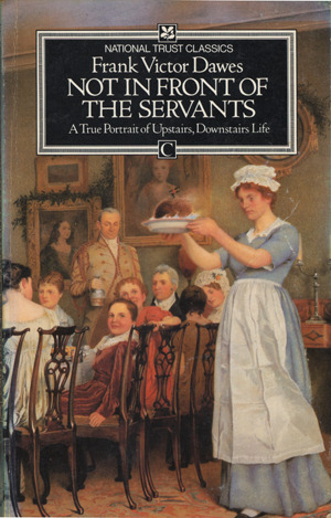 Not in Front of the Servants: A True Portrait of English Upstairs/Downstairs Life (Hardcover)