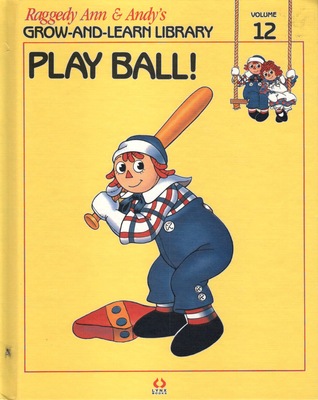 Play Ball!  (Raggedy Ann and Andy's Grow-and-Learn Library #12)