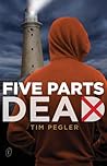 Five Parts Dead by Tim Pegler