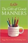 Emily Post's Gift of Good Manners: A Parent's Guide to Raising Respectful, Kind, Considerate Children