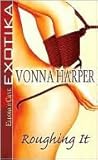 Roughing It by Vonna Harper Roughing It by Vonna Harper