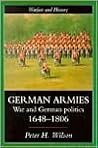 German Armies: War and German Society, 1648-1806 (Warfare and History series)