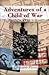 Adventures of a Child of War