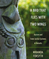 A Bird That Flies With Two Wings: Kastom and state justice systems in Vanuatu