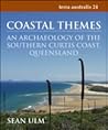 Coastal Themes: An Archaeology of the Southern Curtis Coast, Queensland (Terra Australis, #24)