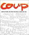 Coup: Reflections on the Political Crisis in Fiji Coup: Reflections on the Political Crisis in Fiji