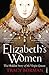 Elizabeth's Women: The Hidd...