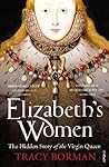 Elizabeth's Women by Tracy Borman