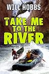 Take Me to the River by Will Hobbs