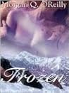 Frozen by Morgan O'Reilly Frozen by Morgan O'Reilly