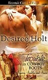Trouble in Cowboy Boots by Desiree Holt