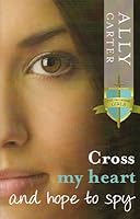 Cross My Heart and Hope to Spy (Gallagher Girls, #2)