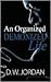 An Organized Demonized Life by Dominic Jordan