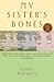 My Sister's Bones My Sister's Bones