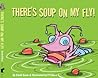 There's Soup on My Fly!