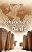 Weltgeschichte im Visier des Propheten Daniel by Roger Liebi