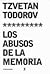 Los abusos de la memoria by Tzvetan Todorov