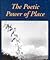 The Poetic Power of Place: ...