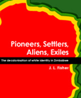 Pioneers, Settlers, Aliens, Exiles: The decolonisation of white identity in Zimbabwe (Paperback)