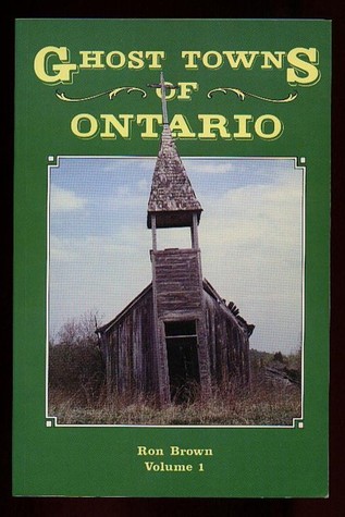 Ghost Towns of Ontario Volume 1 (Southern Ontario)