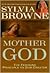Mother God by Sylvia Browne