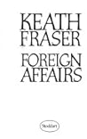 Foreign affairs by Keath Fraser