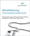 Whistleblowing in the Australian Public Sector: Enhancing the theory and practice of internal witness management in public sector organisations