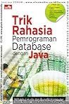 TRIK RAHASIA PEMROGRAMAN DATABASE DENGAN JAVA